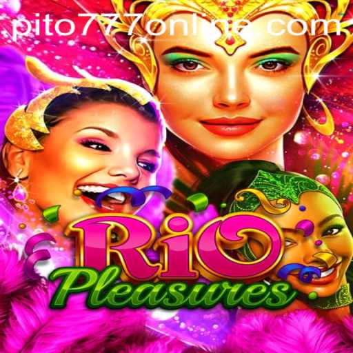 Exploring the Thrills of RioPleasures: A New Adventure with PITO777